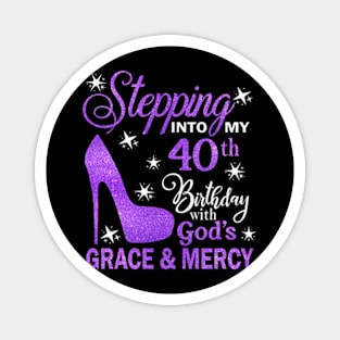 Stepping Into My 40th Birthday With God's Grace & Mercy Bday Magnet